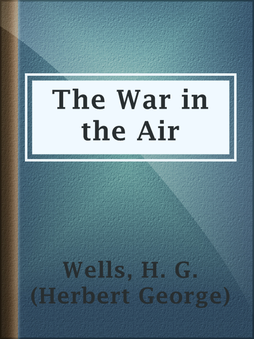 Title details for The War in the Air by H. G. (Herbert George) Wells - Wait list